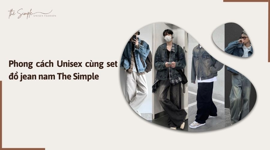 Phong cách Unisex cùng set đồ jean nam The Simple