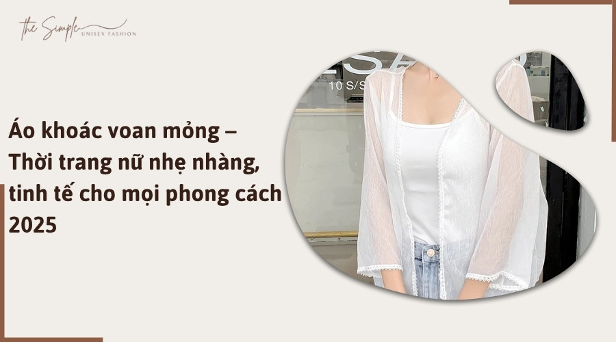 Áo khoác voan mỏng – Thời trang nữ nhẹ nhàng, tinh tế cho mọi phong cách 2025
