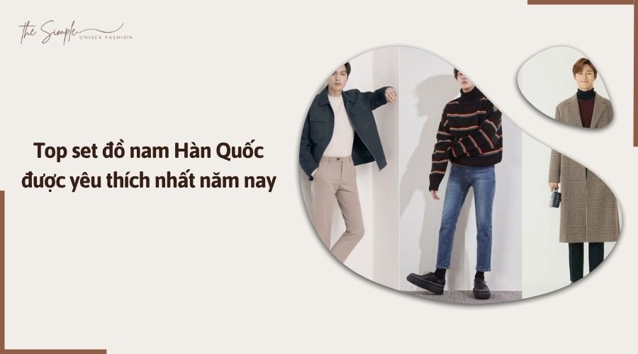 Top set đồ nam Hàn Quốc được yêu thích nhất năm nay