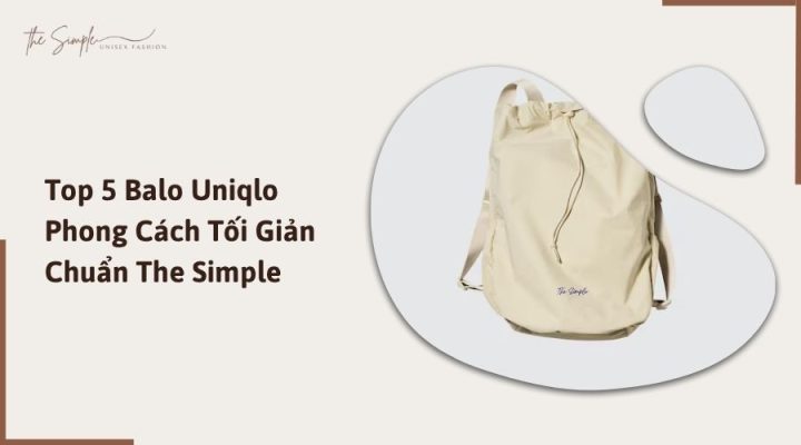Top 5 Balo Uniqlo Phong Cách Tối Giản Chuẩn The Simple