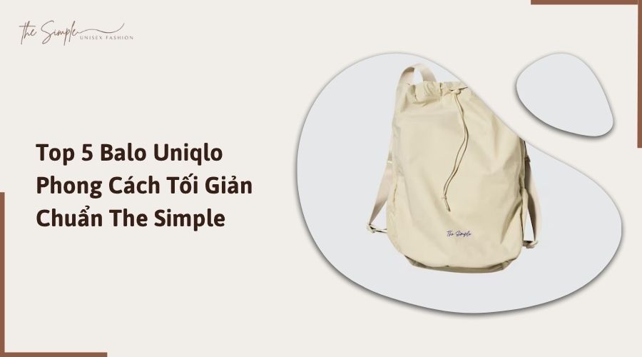 Top 5 Balo Uniqlo Phong Cách Tối Giản Chuẩn The Simple